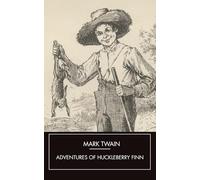 Adventures of Huckleberry Finn: The Novel that Shaped American Literature