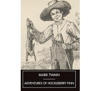 Adventures of Huckleberry Finn: The Novel that Shaped American Literature