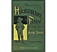 Adventures of Huckleberry Finn (Tom Sawyer's Comrade): [Complete and unabridged. 174 original illustrations.]: [FULLY ILLUSTRATED FIRST EDITION. 174 original illustrations.]