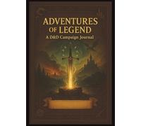 ADVENTURES OF LEGEND A D&D Campaign Journal: character and spell sheets, space for world, npc and session notes. | campaign diary