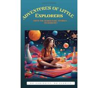 ADVENTURES OF LITTLE EXPLORERS: Nice reading, simple experiments, for girls and boys, introduction to physical, learning safe habits, for children 4-8 old