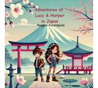 Adventures of Lucy& Harper in Japan: Exploring the Wonders of Japan, One Adventure at a Time!
