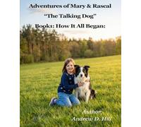 Adventures of Mary & Rascal "The Talking Dog": Book 1 How It All Started
