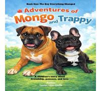 Adventures of Mongo and Trappy: Book One: The Day Everything Changed