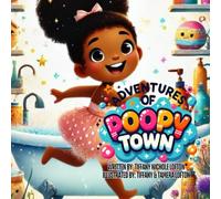 Adventures of Poopy Town: A Funny Potty-Training Book for Toddlers Ages 2-5 | Encourages Kids to Go #2 with Confidence Through Silly Bathroom Adventures
