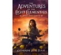 Adventures of the Eight Elementals: Book One: Earth
