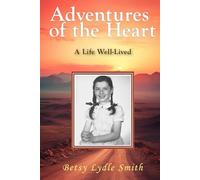Adventures of the Heart: A Life Well-Lived