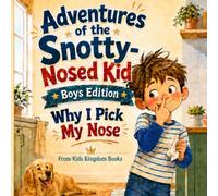 Adventures of the Snotty-Nosed Kid Boys Edition: Why I Pick My Nose