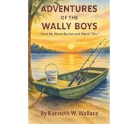 Adventures of the Wally Boys: "Hold My Worm Bucket and Watch This"