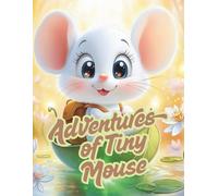 Adventures of Tiny Mouse: A super cute coloring book with 41 adorable illustrations of a tiny mouse on fun adventures, perfect for toddlers and preschoolers ages 3-6!
