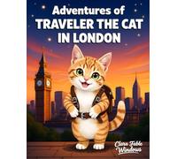 Adventures of Traveler the Cat in London: Discovering Secrets and Smiles in the City of London