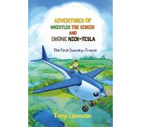 Adventures of Whistler the siskin and Drone Nick-Tesla.The First Journey: France: Friendship takes flight