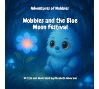 Adventures of Wobbles: Wobbles and the Blue Moon Festival