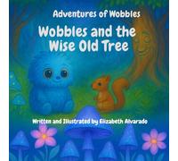 Adventures of Wobbles.: Wobbles and the Wise Old Tree.