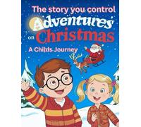 Adventures on Christmas, A Child’s Journey: The story you control