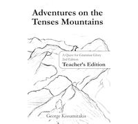 Adventures on the Tenses Mountains: Teacher’s Edition: A Quest for Grammar Glory