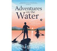 Adventures on the Water: The power of paddleboarding to change lives