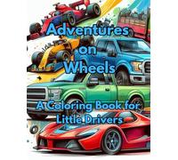 Adventures on Wheels: A Coloring Book for Little Drivers