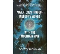 Adventures Through Bigfoot's World With The Mountain Man