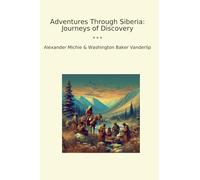 Adventures Through Siberia: Journeys of Discovery