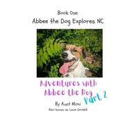 Adventures with Abbee the Dog: Abbee the Dog Explores NC: 6