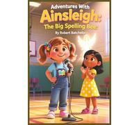 Adventures With Ainsleigh: The Big Spelling Bee