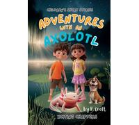 Adventures with an Axolotl