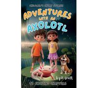 Adventures with an Axolotl