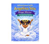 Adventures with Angelina Stix: Prayer Warrior: Obeying Your Parents