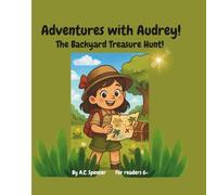 Adventures with Audrey!: The Backyard Treasure Hunt!