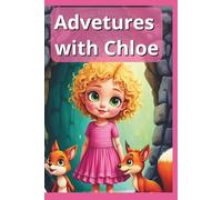 Adventures with Chloe: A heartwarming animal adventure story for kids ages 6-10 about friendship, courage, and magical forest fun.