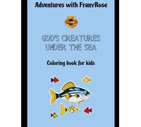 Adventures with FranyRose: God's Creatures Under the Sea Coloring Book for Kids