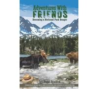 Adventures with Friends: Becoming a National Park Ranger