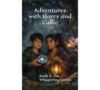 Adventures with Harry and Callie: Book 4, The Whispering Forest