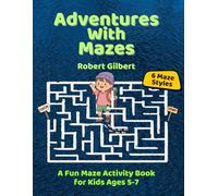 Adventures With Mazes: A Fun Maze Activity Book for Kids Ages 5-7