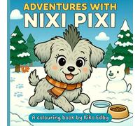 Adventures with Nixi Pixi: Cute Puppy Adventures Coloring Book for Kids Ages 4-8 | Adorable Dog Scenes to Spark Creativity and Fun