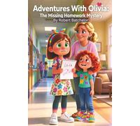 Adventures With Olivia: The Missing Homework Mystery