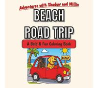 Adventures with Shadow and Millie: Beach Road Trip: Bold and Fun Coloring Book for Kids and Adults with Cute Dogs and Summer Road Trip Vacation Scenes