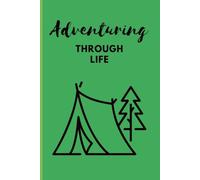 Adventuring Through Life: Journal for the every day or grand adventures