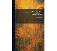 Adventurous America: A Study of Contemporary Life and Thought