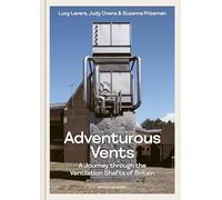 Adventurous Vents : A Journey through the Ventilation Shafts of Britain