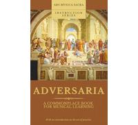 Adversaria: The Musician’s Practice Journal: A Guided Practice Log and Commonplace Book to Build Discipline, Track Progress, and Accelerate Musical Growth