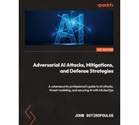 John Sotiropoul Adversarial AI Attacks, Mitigations, and Defense Str (Tascabile)