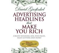 Advertising Headlines That Make You Rich: Create Winning Ads, Web Pages, Sales Letters and More!
