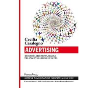 Advertising. Tecniche, strumenti, regole tra una rivoluzione e l’altra