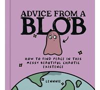 Advice from a Blob: An inspirational book of positive affirmations for self-care, friendship, positive mindset, and happiness