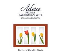 Advice From a Parkinson's Wife: 20 Lessons Learned the Hard Way: 1 - NUOVO