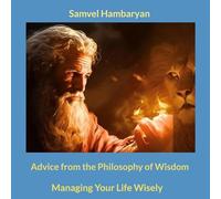 Advice from the philosophy of wisdom: Managing your life wisely: 1