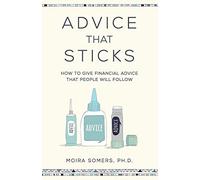 Advice That Sticks: How to give financial advice that people will follow