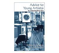 Advice to Young Artists in a Postmodern Era